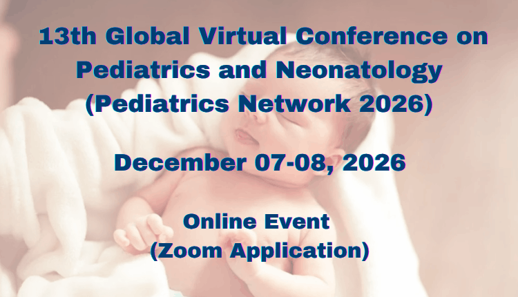 13th Global Virtual Conference on Pediatrics and Neonatology (Pediatrics Network 2026)